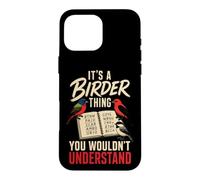 Bird Watching It's A Birder Thing You Wouldn't Understand Case for iPhone 16 Pro Max