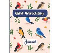 Bird Watching Journal, Bird Watch Logbook, Log Your Sightings, Large Size 8.5 x11, 120 Pages