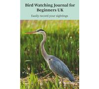 Bird Watching Journal for Beginners UK: Simple Log Book to Record Bird Sightings: An easy-to-use birdwatching tracker for new bird watchers and nature lovers
