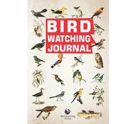 Bird Watching Journal: Log Book For Birders And Bird Watcher Gifts For Ornithologists, 6" x 9" Size