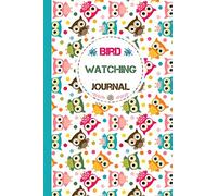 Bird Watching Journal: Small Bird Watching Log Book With Cute Owl Pattern - Birding Record Notebook for Nature and Animal Lovers to Track and List Time and Place of Sightings