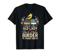 Bird Watching Just an Old Lady Who is A Better Birder T-Shirt