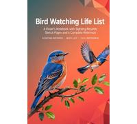Bird Watching Life List: A Birder's Notebook with 86 Species Records, Running Life List, Sketch Pages and Complete Birdwatcher's Reference