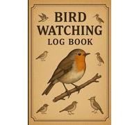 Bird Watching Log Book: A Birdwatching Journal for Birders to Track Sightings, Behavior & Sounds - Includes Space for Notes & Sketches