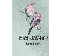 Bird Watching Log Book: A Pocket Size Birding Journal to record Bird Sightings | 150 pages 6" x 9" | Bird Watcher Gift