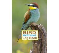 Bird watching log book: Accurate Indentify your birding activities like sightings, species, weather, behavior for bird lover and nature enthusiasts.