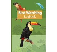 Bird Watching Log Book: Bird Observation Journal to Record Species, Habitat, Weather, Behaviour, Sketches & Birding Notes | Perfect for Birders, Nature Lovers & Wildlife Enthusiasts