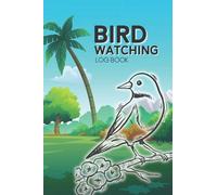 Bird Watching Log Book: Bird Watcher Gifts - My Bird Watching Journal - Birdwatching Books on Camping & Outdoor Activities for Young Adults - Gift for ... Holidays Books - Record Bird Sightings