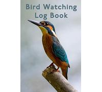 Bird Watching Log Book: Bird Watching Notebook | Logbook Journal Notebook Diary | Gift For Bird Lover Ornithologist Birders & Bird Watchers
