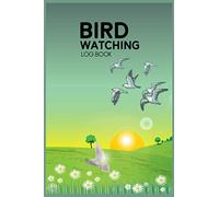 Bird Watching Log Book: Bird Watching Record Book - The Birder Journal to Record Bird Sightings and List Species - Birder's Log - Cute Birds Record ... Digest - Beginner Bird Watching Log Book
