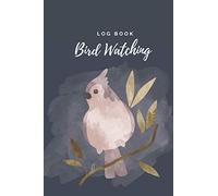 Bird Watching Log Book: For Recording Birds Spotted