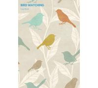 Bird Watching Log Book: Logbook Journal Notebook Diary | Gifts For Birdwatchers Birdwatching Lovers | Log Wildlife Birds, List Species Seen | Great Book For Adults & Kids: Volume 3 (Hobbies)