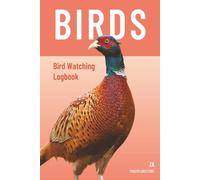 Bird Watching Log Book: Record Bird Species, Locations, Dates, Weather Conditions, Sightings, and Personal Notes for Backyard and Field Birders with ... all Ornithologists,6" x 9" format, 100 pages