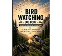 Bird Watching Log Book: Record every Bird Sighting with Confidence