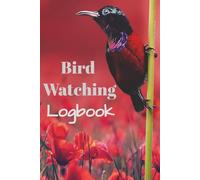 Bird Watching Logbook: A Birdwatching Journal for Bird Watchers and Birders |Bird Spotter Book to Track & Record Bird Sightings | For Kids, Teens, and Adults | 100 pages | 6x9 Inches