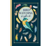Bird Watching Logbook: A Journal and Notebook for Bird Enthusiasts to Record Sightings