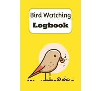 Bird Watching Logbook: A Simple Birding Journal for Logging Sightings, Locations, Weather, and Field Notes