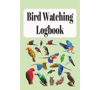 Bird Watching Logbook: Logbook with Easy to Read Print | For Birdwatchers | 6X9 inches, 100 pages | …Gift for Vacations, Holidays, and Leisure Times