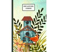 Bird Watching Logbook: Notebook 120 Pages, A Detailed Field Guide and Observation Journal for Birders | Includes Checklists for Bill, Wings, and Tail | Space for 60 Sightings, Notes, and Sketches.