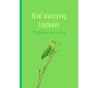 Bird Watching Logbook: Track Bird Species, Weather, Behavior & Sketches - A Guided Nature Logbook for Birdwatchers, Students & Outdoor Enthusiasts