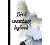 Bird watching logbook: Tracking for birders ; Birdwatcher Gift; Bird watching book