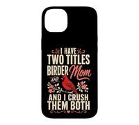 Bird Watching Mom I Have Two Titles Birder Crush Them Both Case for iPhone 14 Plus