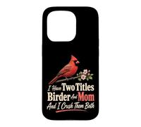 Bird Watching Mom I Have Two Titles Birder Crush Them Both Case for iPhone 15 Pro