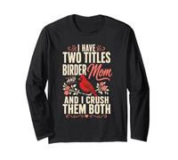 Bird Watching Mom I Have Two Titles Birder Crush Them Both Long Sleeve T-Shirt