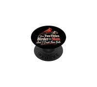 Bird Watching Mom I Have Two Titles Birder Crush Them Both PopSockets Adhesive PopGrip