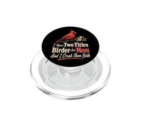 Bird Watching Mom I Have Two Titles Birder Crush Them Both PopSockets PopGrip for MagSafe