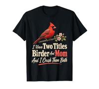 Bird Watching Mom I Have Two Titles Birder Crush Them Both T-Shirt