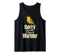 Bird Watching Sorry I'm Late I Saw A Warbler Tank Top