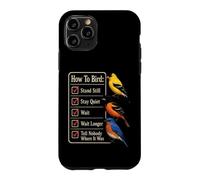 Bird Watching Stand Still Stay Quiet Wait Tell Nobody Case for iPhone 11 Pro