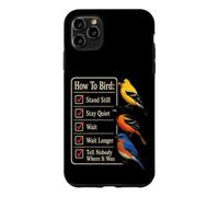 Bird Watching Stand Still Stay Quiet Wait Tell Nobody Case for iPhone 11 Pro Max