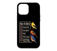 Bird Watching Stand Still Stay Quiet Wait Tell Nobody Case for iPhone 12 Pro Max