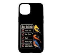 Bird Watching Stand Still Stay Quiet Wait Tell Nobody Case for iPhone 15 Plus