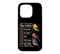 Bird Watching Stand Still Stay Quiet Wait Tell Nobody Case for iPhone 15 Pro