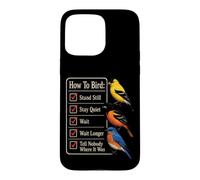 Bird Watching Stand Still Stay Quiet Wait Tell Nobody Case for iPhone 15 Pro Max