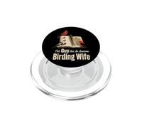 Bird Watching This Guy Has An Awesome Birding Wife PopSockets PopGrip for MagSafe