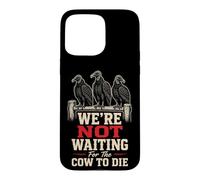 Bird Watching We're Not Waiting For The Cow To Die Case for iPhone 15 Pro Max