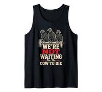 Bird Watching We're Not Waiting for The Cow to Die Tank Top