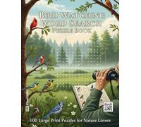 Bird Watching Word Search: A Large-Print Word Find Puzzle Book for Adults and Seniors | 100 Challenging Puzzles Featuring a Variety of Birds for Relaxing Brain Games