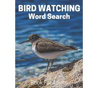 Bird Watching Word Search Book For Adults: Large Print Bird Watching gift Puzzle Book With Solutions (Hobbies and Leisure Book Series)