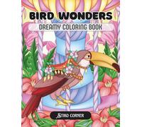 Bird Wonders: A Dreamy Coloring Book for Adults & Teens Featuring Majestic Feathered Beauties on Whimsical Carousels (Dreamy World and Fantasy)