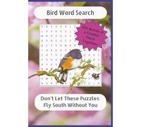 Bird Word Search: Bird Word Search Puzzles | Don't Let These Puzzles Fly South Without You | 6x9 Inches, 110 Pages | 50+ Puzzles | Solutions Included … Gifts for Vacations, Holidays, and Free Times