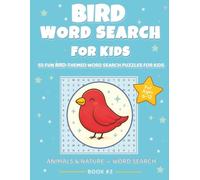Bird Word Search for Kids: Fun Nature-Themed Puzzles for Ages 6-12: 55 Easy Word Search Puzzles Featuring Beautiful Birds, Fun Facts, and Nature ... for Learning (ANIMALS & NATURE - WORD SEARCH)