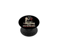 Birder Gift Remember My Birding Time Is For Your Own Safety PopSockets Adhesive PopGrip