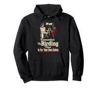 Birder Gift Remember My Birding Time Is For Your Own Safety Pullover Hoodie