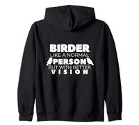 Birder: Like a Normal Person, But with Better Vision Zip Hoodie