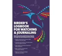 Birder’s Logbook For Watching & Journaling: Bird Watching Notebook | Identify birds in forests, fields, wetlands, and even cities | 6 x 9 inches, 122 ... Gift For New and Experienced Bird Watchers